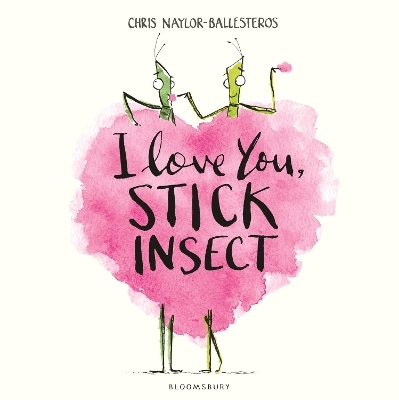 I Love You, Stick Insect - Chris Naylor-Ballesteros