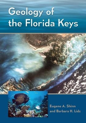 Geology of the Florida Keys - Eugene A. Shinn, Barbara H. Lidz