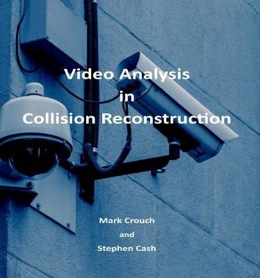 Video Analysis in Collision Reconstruction - Mark Crouch, Stephen Cash