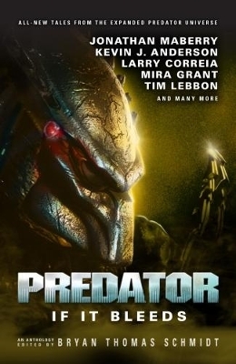 Predator: If it Bleeds - Andrew Mayne, Mira Grant, Kevin J. Anderson, Jonathan Maberry