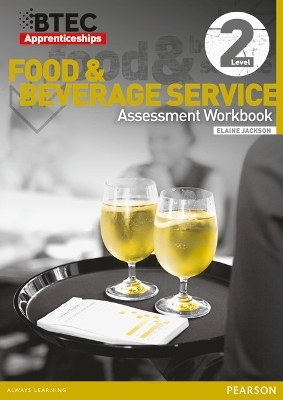 BTEC Apprenticeship Assessment Workbook Hospitality and Catering Level 2 Food and Beverage Service
