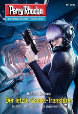 Perry Rhodan 2912: Der letzte Galakt-Transferer - Robert Corvus