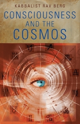 Consciousness and the Cosmos - Rav Berg
