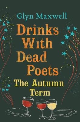 Drinks With Dead Poets - Glyn Maxwell