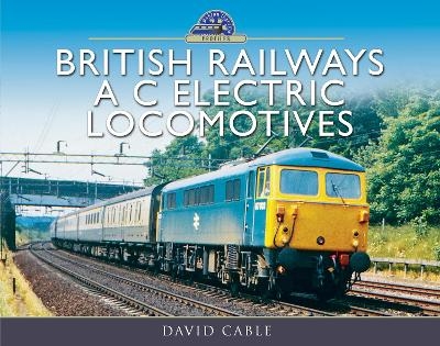 British Railways AC Electric Locomotives - David Cable