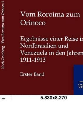 Vom Roroima zum Orinoco - Theodor Koch-Gr&uuml;nberg