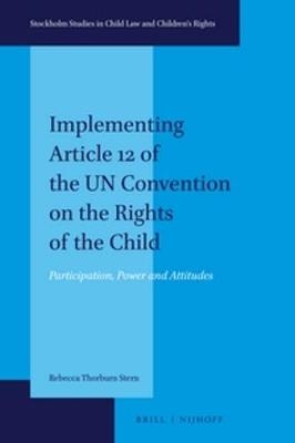 Implementing Article 12 of the UN Convention on the Rights of the Child - Rebecca Thorburn Stern