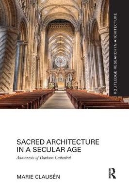 Sacred Architecture in a Secular Age - Marie Clausén