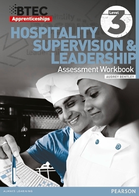 BTEC Apprenticeship Assessment Workbook Hospitality and Catering Level 3 Hospitality Supervision and Leadership