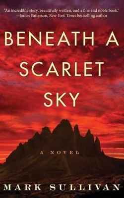 Beneath a Scarlet Sky - Mark Sullivan