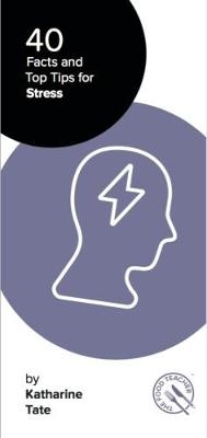 40 Facts and Top Tips for Stress - Katharine Tate