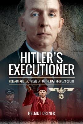 Hitler's Executioner - Helmut Ortner