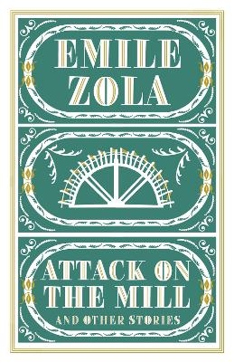 Attack on the Mill and Other Stories - &Eacute;mile Zola