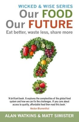 Our Food Our Future - Alan Watkins, Matt Simister