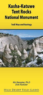 Kasha-Katuwe Tent Rocks National Monument - Kirt Kempter, Dick Huelster