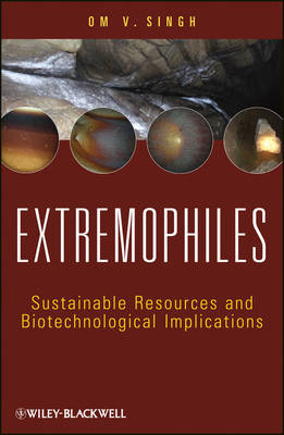 Extremophiles – Sustainable Resources and Biotechnological Implications