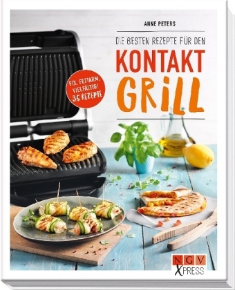 Die besten Rezepte f&uuml;r den Kontaktgrill - Anne Peters