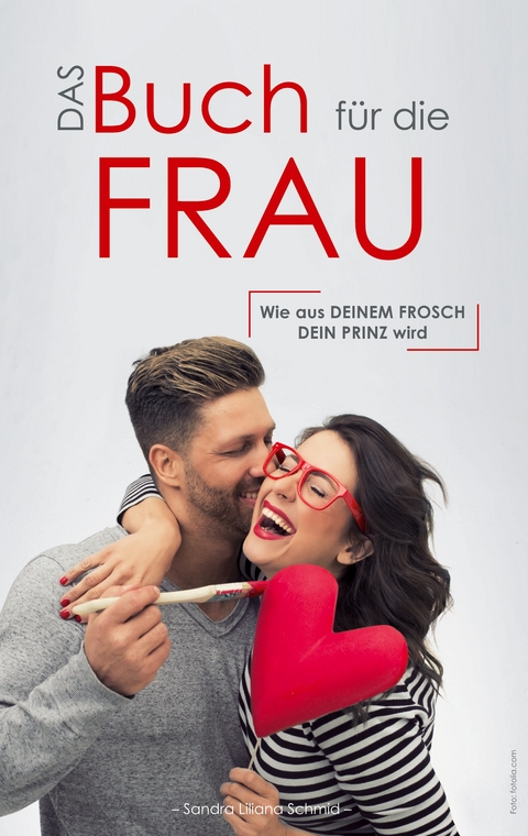 Das Buch f&uuml;r die Frau - Sandra Liliana Schmid