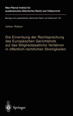 Die Einwirkung der Rechtsprechung des Europ&auml;ischen Gerichtshofs auf das Mitgliedstaatliche Verfahren in &ouml;ffentlich-rechtlichen Streitigkeiten - Volker R&ouml;ben