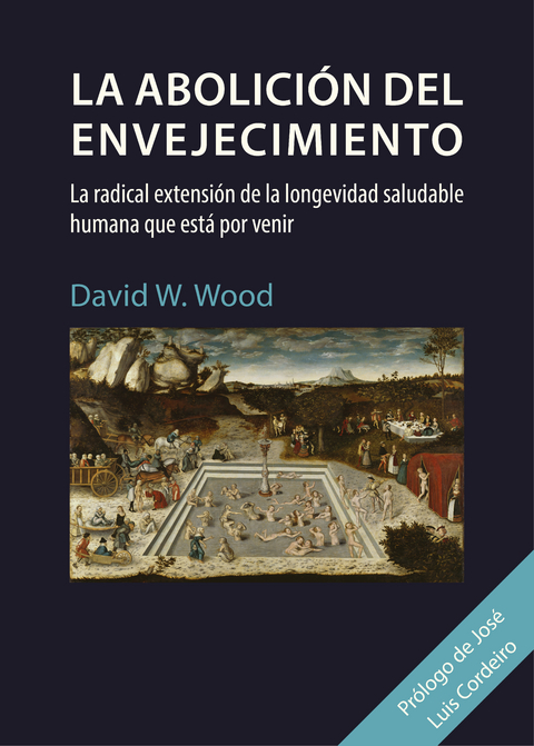 La abolici&oacute;n del envejecimiento - David W. Wood