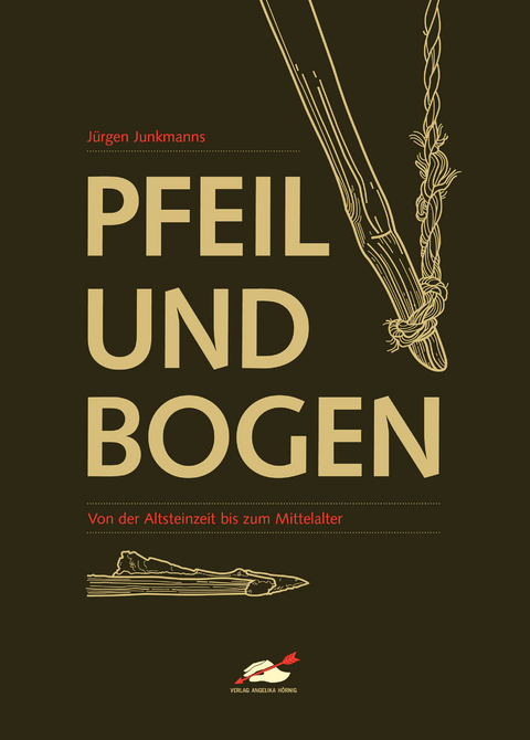 Pfeil und Bogen - J&uuml;rgen Junkmanns