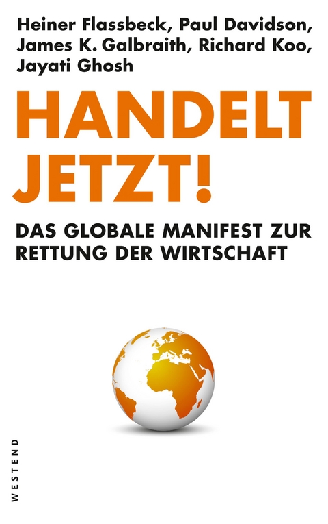 Handelt jetzt! - Heiner Flassbeck, Paul Davidson, James K. Galbraith, Richard Koo, Jayati Ghosh