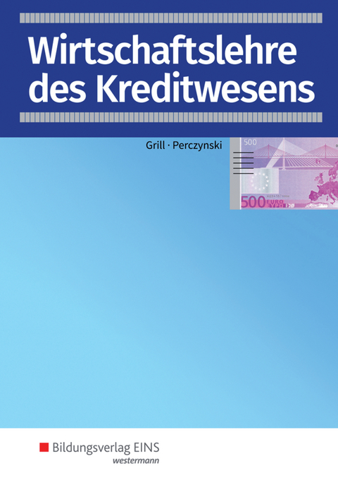 Wirtschaftslehre / Wirtschaftslehre des Kreditwesens - Hannelore Grill, Thomas Int-Veen, Heiko Menz, Dominik Pastor, Hans Perczynski
