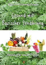 Gesund mit basischer Ern&auml;hrung - Karin Schweitzer