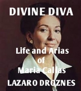 Life and Arias of Maria Callas -  Lazaro Droznes