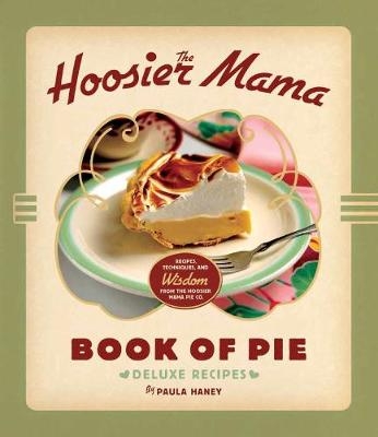 The Hoosier Mama Book of Pie - Paula Haney