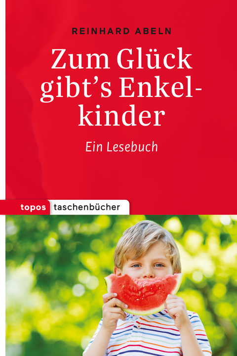Zum Gl&uuml;ck gibt&rsquo;s Enkelkinder - Reinhard Abeln