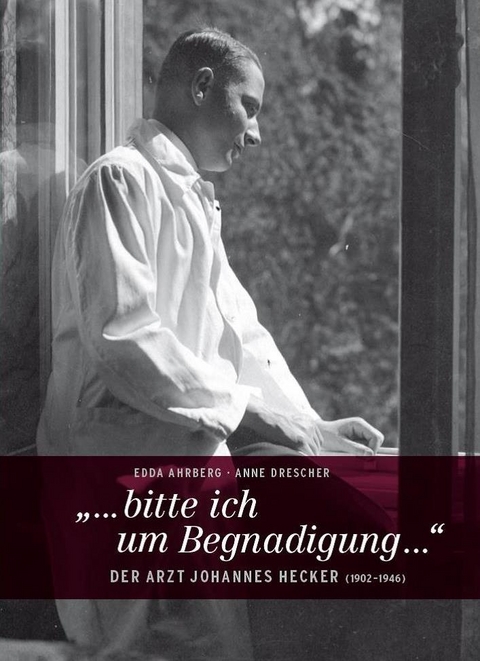 &bdquo;...bitte ich um Begnadigung ...&ldquo; - Edda Ahrberg, Anne Drescher