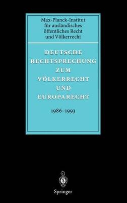 Deutsche Rechtsprechung zum V&ouml;lkerrecht und Europarecht 1986 - 1993