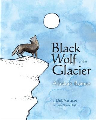 Black Wolf of the Glacier - Deb Vanasse