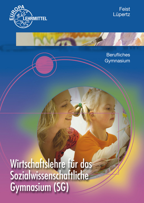 Wirtschaftslehre für das Sozialwissenschaftliche Gymnasium (SG) - Theo Feist, Viktor Lüpertz
