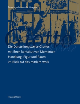 Die Darstellungsweise Giottos mit ihren Konstitutiven Momenten Handlung, Figur und Raum im Blick auf das mittlere Werk