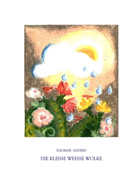 Die kleine weisse Wolke - Dagmar Anders