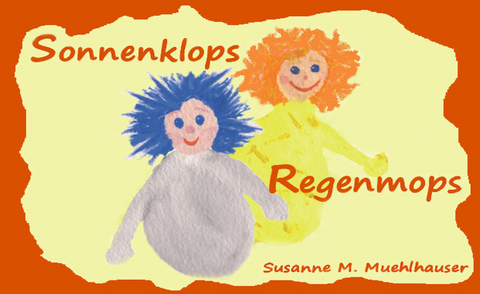 SONNENKLOPS REGENMOPS - Susanne M. Muehlhauser