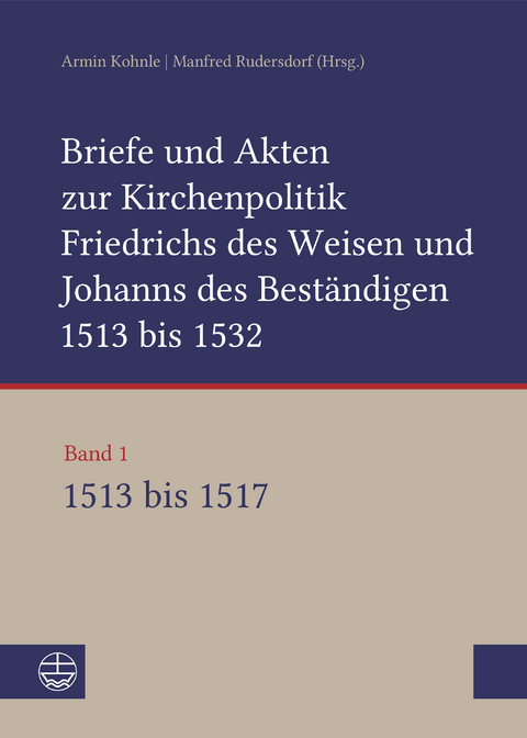 Briefe und Akten zur Kirchenpolitik Friedrichs des Weisen und Johanns... - 