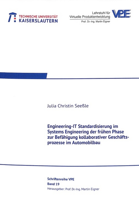 Engineering-IT Standardisierung im Systems Engineering der fr&uuml;hen Phase zur Bef&auml;higung kollaborativer Gesch&auml;ftsprozesse im Automobilbau - Julia Christin See&szlig;le