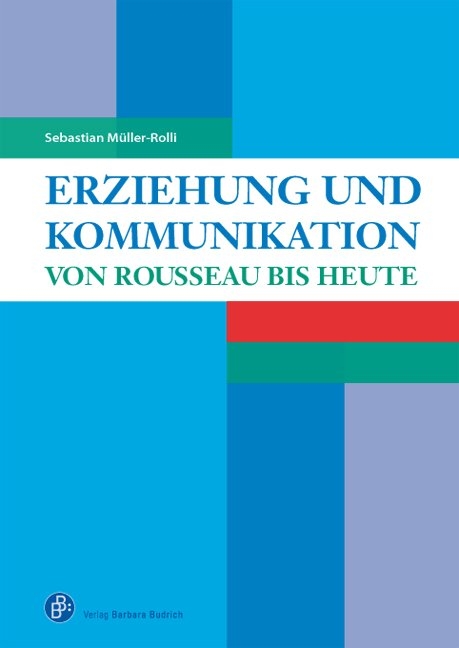 Erziehung und Kommunikation - Sebastian M&uuml;ller-Rolli