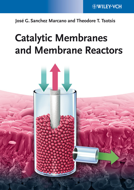 Catalytic Membranes and Membrane Reactors - Jos&eacute; G. Sanchez Marcano, Theodore T. Tsotsis