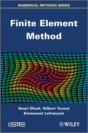 Finite Element Method - Gouri Dhatt, Emmanuel Lefran&ccedil;ois, Gilbert Touzot