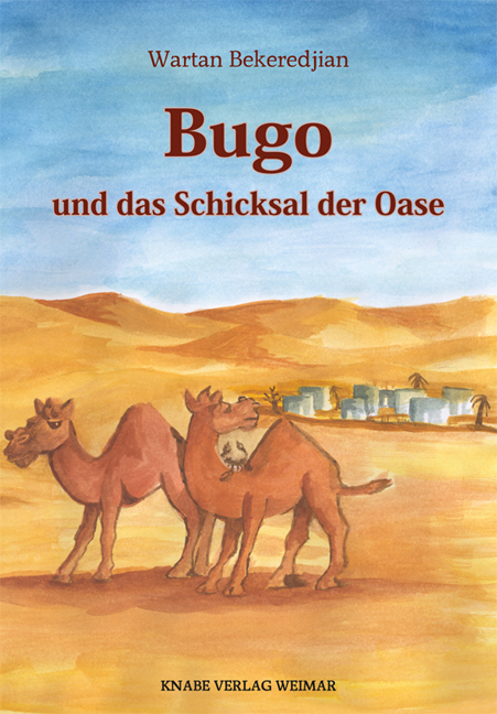 Bugo und das Schicksal der Oase - Wartan Bekeredjian