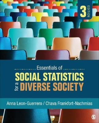 Essentials of Social Statistics for a Diverse Society - Anna Leon-Guerrero, Chava Frankfort-Nachmias