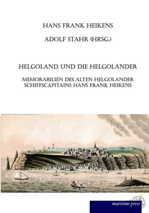 Helgoland und die Helgol&auml;nder - Hans-Frank Heikens