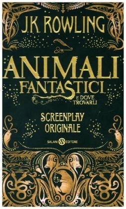 Animali fantastici e dove trovarli. Screenplay originale - J. K. Rowling