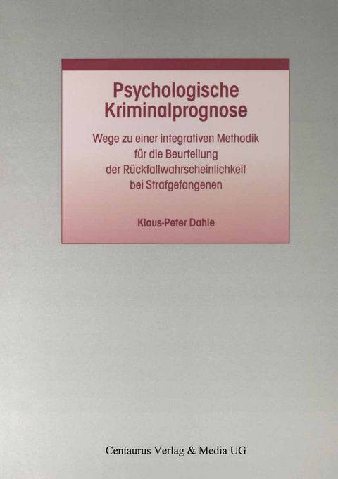 Psychologische Kriminalprognose - Klaus P. Dahle