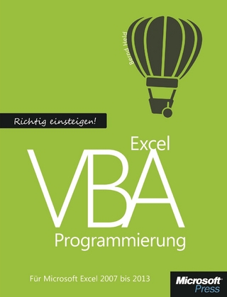 Richtig einsteigen: Excel VBA-Programmierung. Für Microsoft Excel 2007 bis 2013