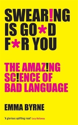Swearing Is Good For You - Emma Byrne